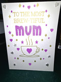 To The Most Brew-Tiful Mum Birthday Card